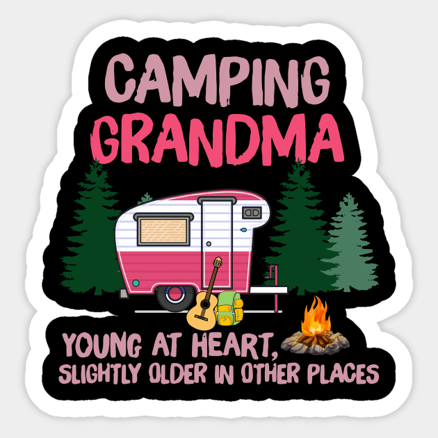 Camping Grandma Young At Heart Slightly Older In Other Places Shirt Sticker by Krysta Clothing